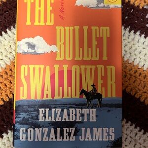 The Bullet Swallower by Elizabeth Gonzalez James Hardback